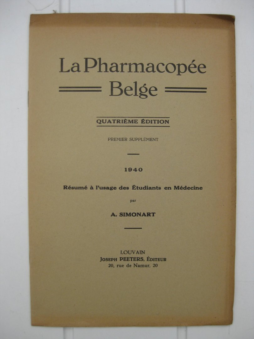 Simonart, A. - La Pharmacopée Belge. Quatrième édition. Premier supplément 1940. Résumé à l'usage des Étudiants en Médecine.
