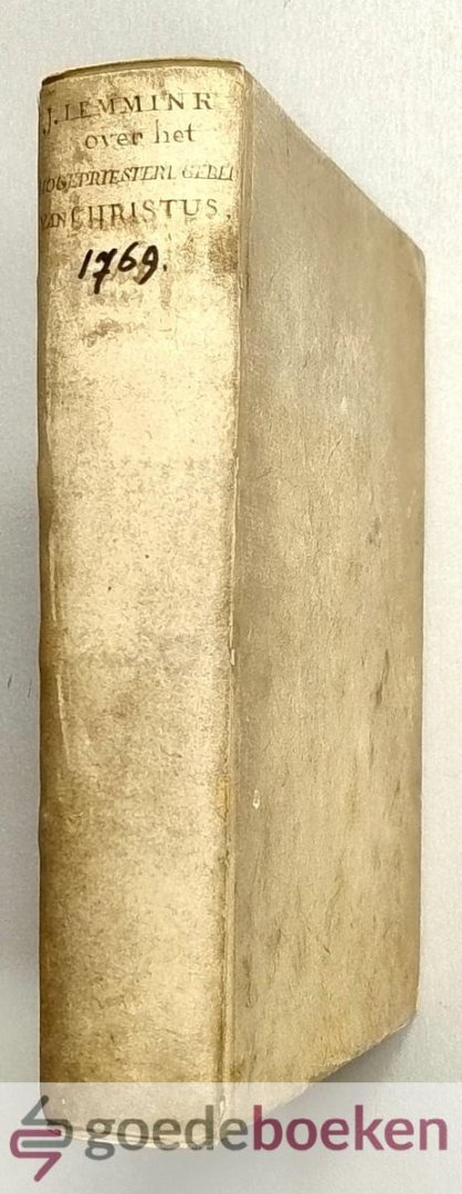 Temmink, Johan - Het Hogepriesterlyk Gebed van Christus --- Of Verklaring over het Zeventiende Capittel van het Evangelium van Johannes, in XXIII. Leer-redenen. Met een Voorreden verrykt door Johannes Boskoop.