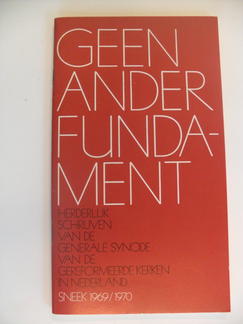 Generale synode - Geen ander fundament.      Sneek 1969/ 1970
