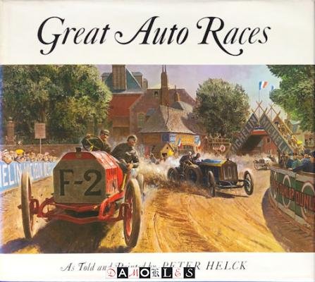 Peter Helck - Great Auto Races. As told and painted by Peter Helck