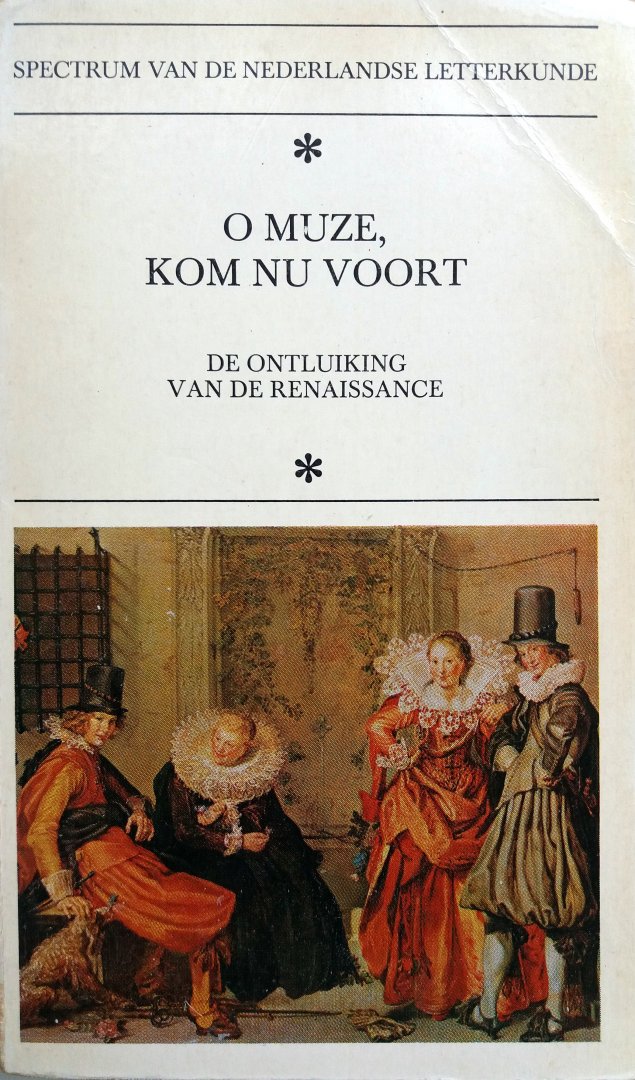 Spectrum van de Nederlandse letterkunde - O Muze, kom nu voort (De ontluiking van de Renaissance)
