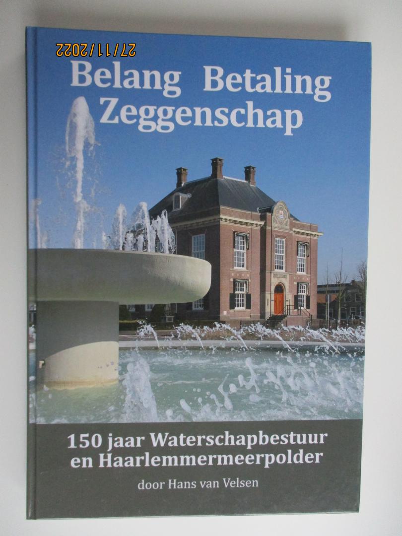 Hans van Velsen - Belang Betaling Zeggenschap - 150 jaar Waterschapsbestuur en Haarlemmermeerpolder