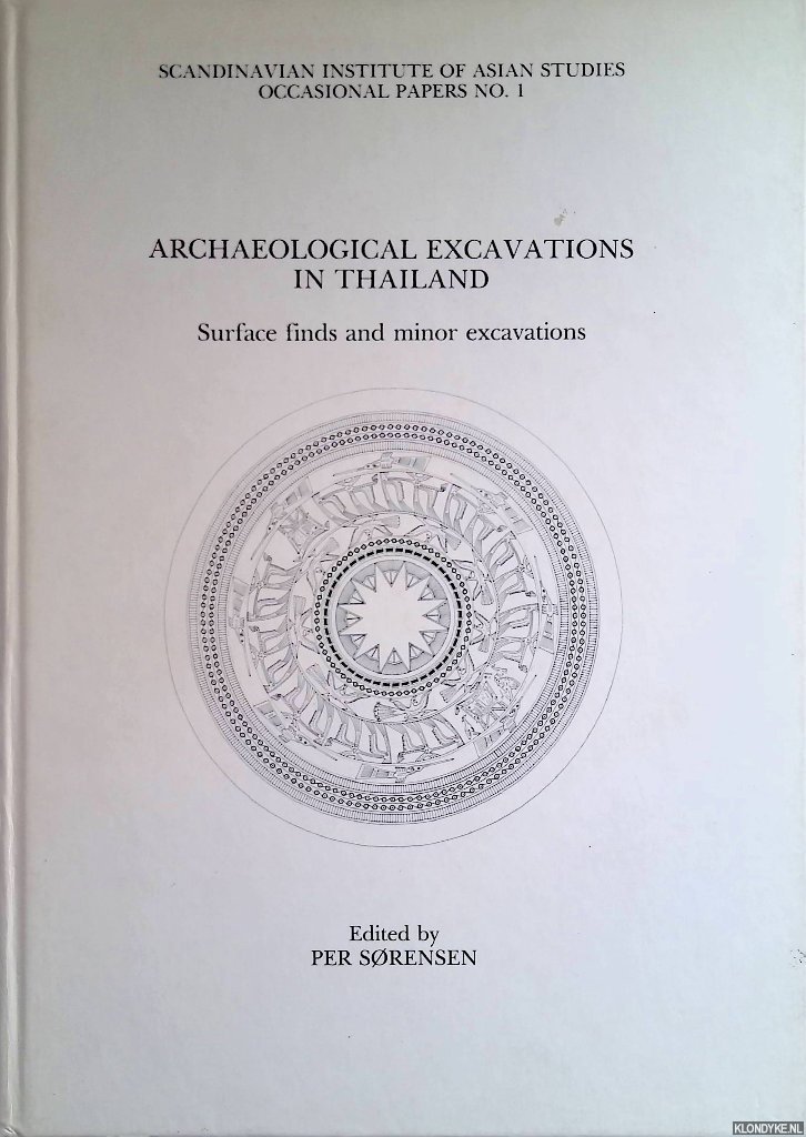 Sorensen, Per - Archaeologic Excavations in Thailand: Surface Finds and Minor Excavations