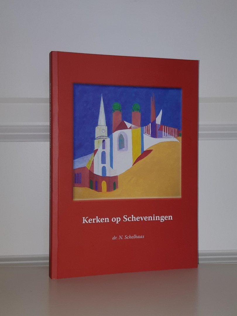 Schelhaas, dr. N. - Kerken op Scheveningen