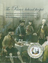 The patriot behind the pot - A Historical and Archaeological Study of Ceramics, Glassware and Politics in the Dutch Household of the Revolutionary Era: 1780-1815