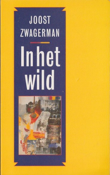 Zwagerman, Joost - In het wild. Essays en kritieken.