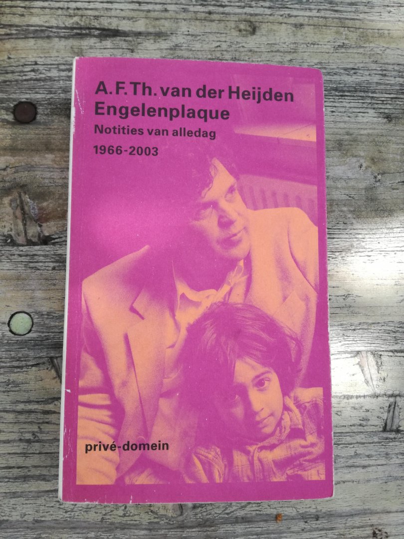 Heijden, A.F.Th. van der - Engelenplaque / Notities van alledag 1966-2003