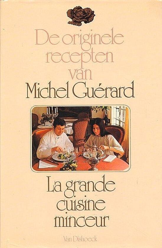 Guerard , Michel . [  ISBN 9789026931642 ] 2818 - De  Originele  Recepten  van  Michel  Guerard .  La Grande Cuisine Minceur. ( Mijn  Kookkunst  voor U . )  De laatste tien jaar is de klassieke Franse keuken geëvalueerd. De regels, opgesteld door Auguste Escoffier in zijn La Guide Culinair, -