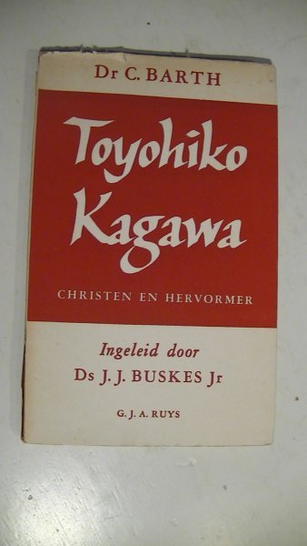 Barth, C. - Toyohiko Kagawa. Christen en hervormer