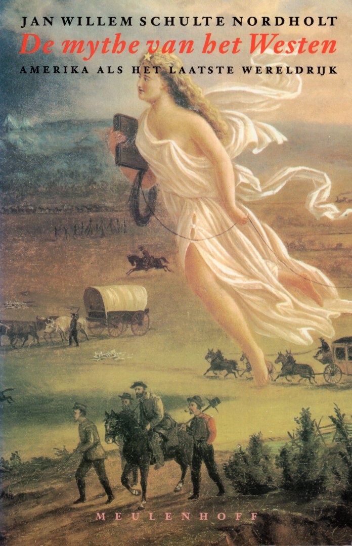 Nordholt, J. W Schulte - De mythe van het Westen: Amerika als het laatste wereldrijk (Meulenhoff editie) (Dutch Edition).
