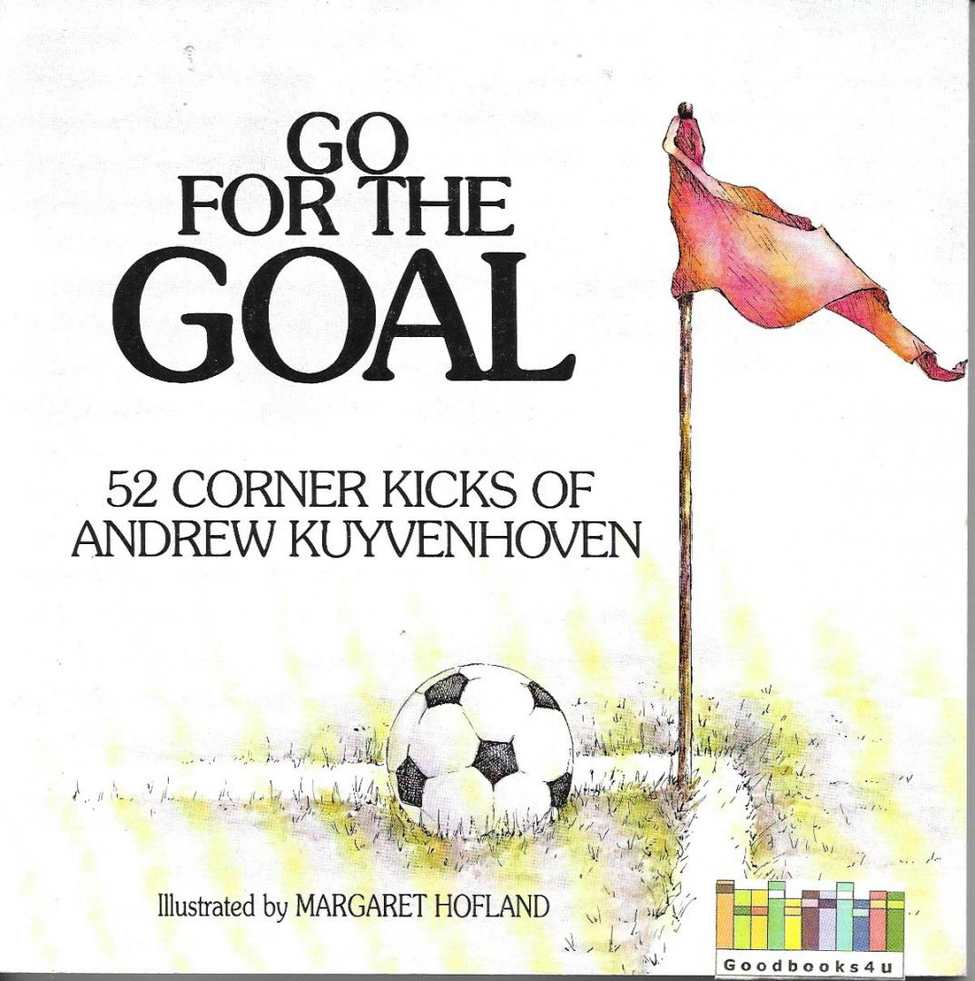 Kuyvenhoven, Andrew - Go for the Goal
