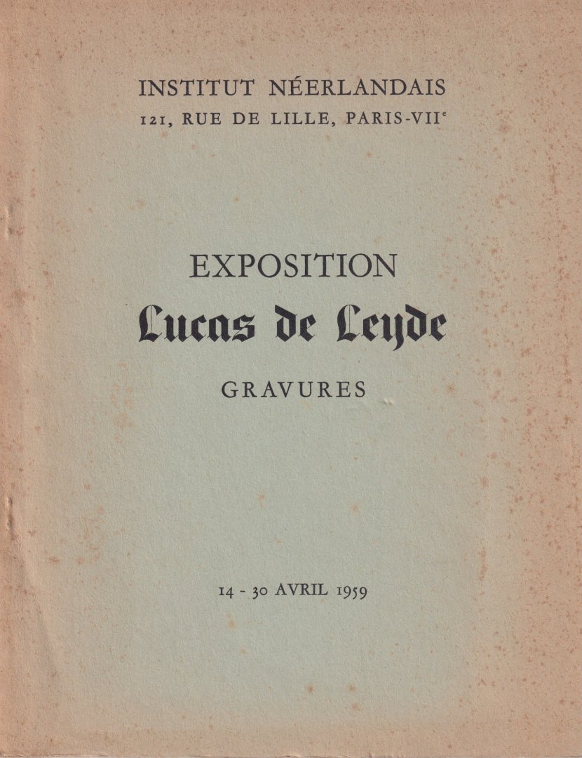 Institut Neerlandais - Exposition Lucas de Leijde. Gravures - 14-30 Avril 1959