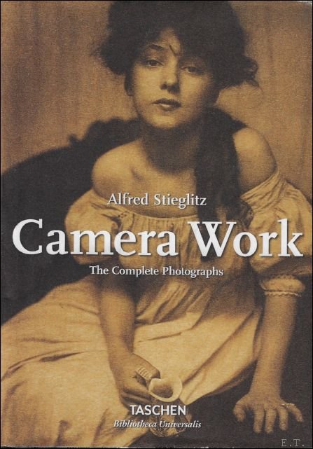Alfred Stieglitz - Alfred Stieglitz : Camera Work The Complete Photographs, 1903-1917