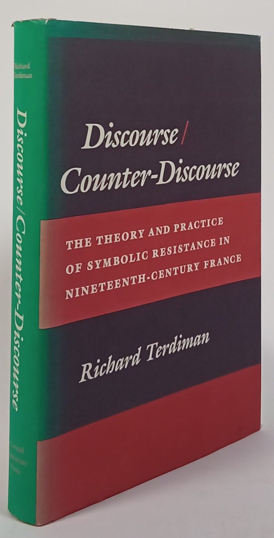 TERDIMAN, R. - Discourse/Counter-Discouse. The theory and practice of symblolic resistance in nineteenth-century France.