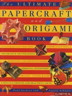 Jackson, Paul - The Ultimate Papercraft and Origami Book: Everything you need to know about Papercraft Skills, Decorative Gift-Wrapping, Desigining and Printing Paper, Personal Stationary, Orgami, Paper Mache, Fabulous Objects and Beautiful Gifts