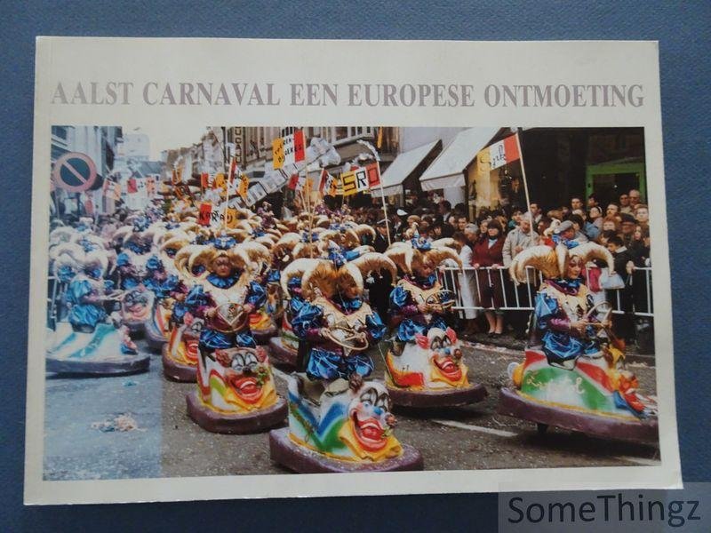 K. Baert, J. Dauwe en L. Geeroms. - Aalst carnaval: een Europese ontmoeting. Carnaval: folklore en geschiedenis.