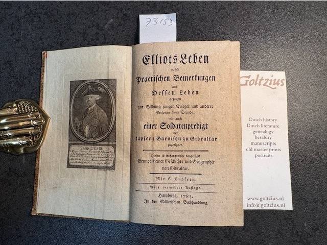  - Elliots Leben nebst practischen Bemerkungen aus Dessen Leben gezogen zur Bildung junger Krieger und anderer Personen vom Stande; wie auch einer Soldatenpredigt der tapferen Garnison zu Gibraltar. (Elliot's Life with Practical Notes from His Li...