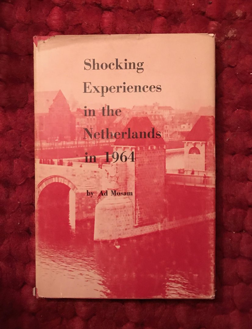 Mosam, Ad - Shocking experiences in the Netherlands in 1964