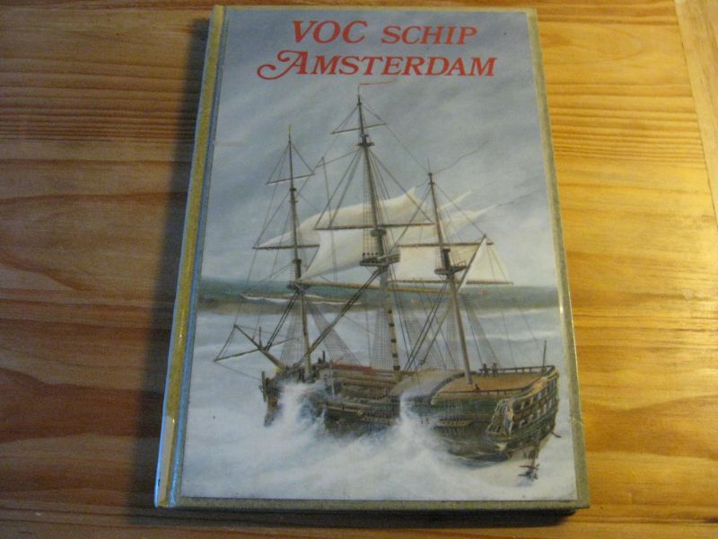 Rooij, H. van e.a - VOC-schip Amsterdam. Gebleeven - op de kust van Sussex tusschen Hastings en Beachyhead gestrand