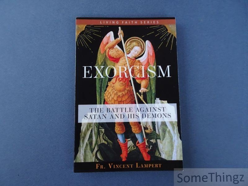 Fr. Vincent P. Lampert - Exorcism: the Battle against Satan and His Demons.
