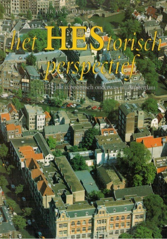 redactie - het HEStorische perspectief, 125 jaar economische onderwijs in Amsterdam (Hogeschool voor Economische Studies/ HEAO / HES Raamplein)