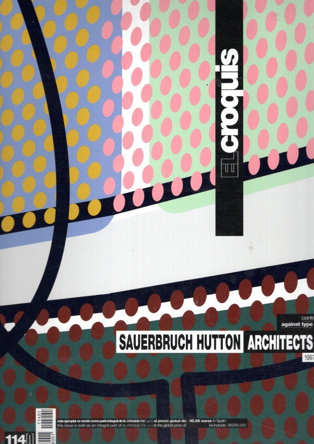 EL CROQUIS - SAUERBRUCH HUTTON & NJIRIC + NJIRIC - El Croquis 114 - I + II - Sauerbruch Hutton 1997 2003 - contra el tipo /  against type & + Njiric + Njiric 1997 2003 - etabalcánico  meta-balkan.