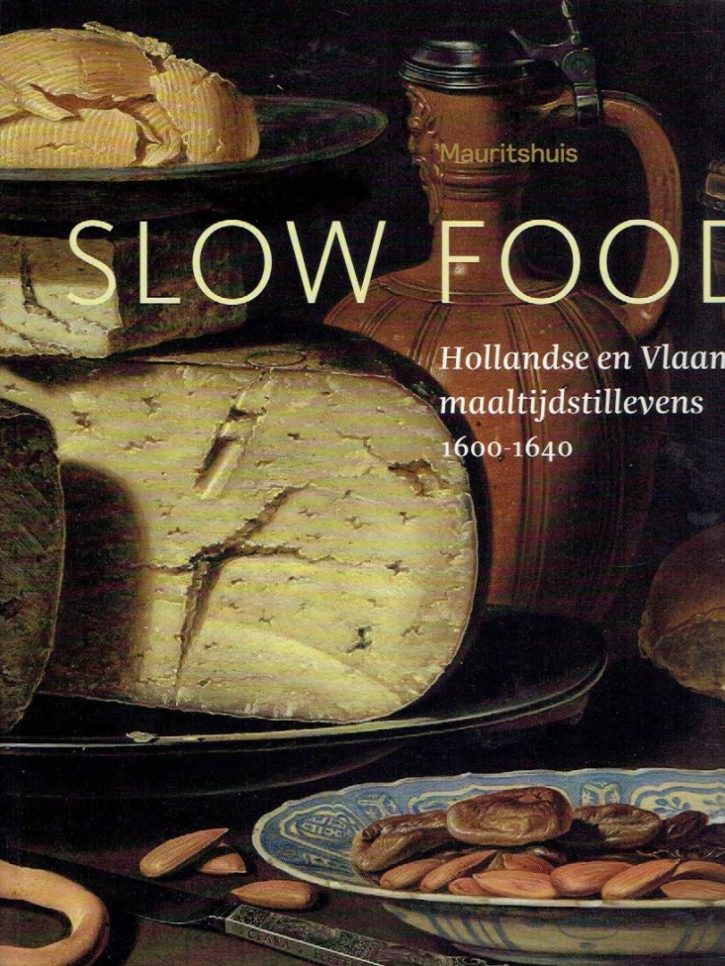 BUVELOT, Quentin - Slow Food - Hollandse en Vlaamse maaltijdstillevens 1600-1640.