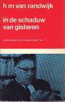Randwijk, H.M. van .. Ingeleid door dr.J.A.H.J. Bruins Slot - In de schaduw van gisteren. Kroniek van het verzet in de jaren 1940-1945.
