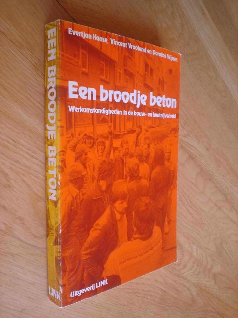 Evertjan Kause, Vincent Vrooland, Dorothé Wijnen - Een Broodje beton // werkomstandigheden in de bouw- en houtnijverheid
