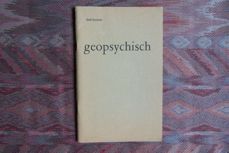 Kooyman, Henk. [1928 - 1988]. - Geopsychisch. - Gedichten.