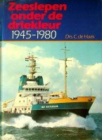 Haas, Drs. C. de - Zeeslepen onder de driekleur 1945-1980
