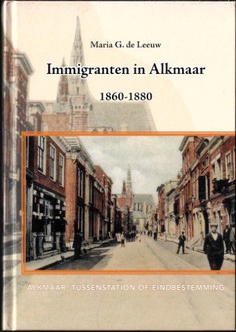 Leeuw, Maria G. de - immigranten in Alkmaar 1860-1880 / Alkmaar: tussenstation of eindbestemming