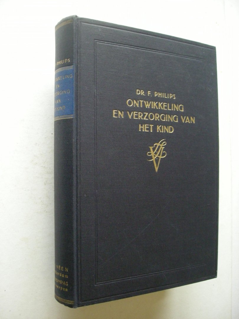 Philips, Dr. F. - Ontwikkeling en verzorging van het kind. Van voor de geboorte tot 6 jaar