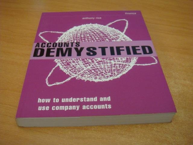 Rice, Anthony - Accounts Demystified - How to Understand Financial Accounting and Analysis