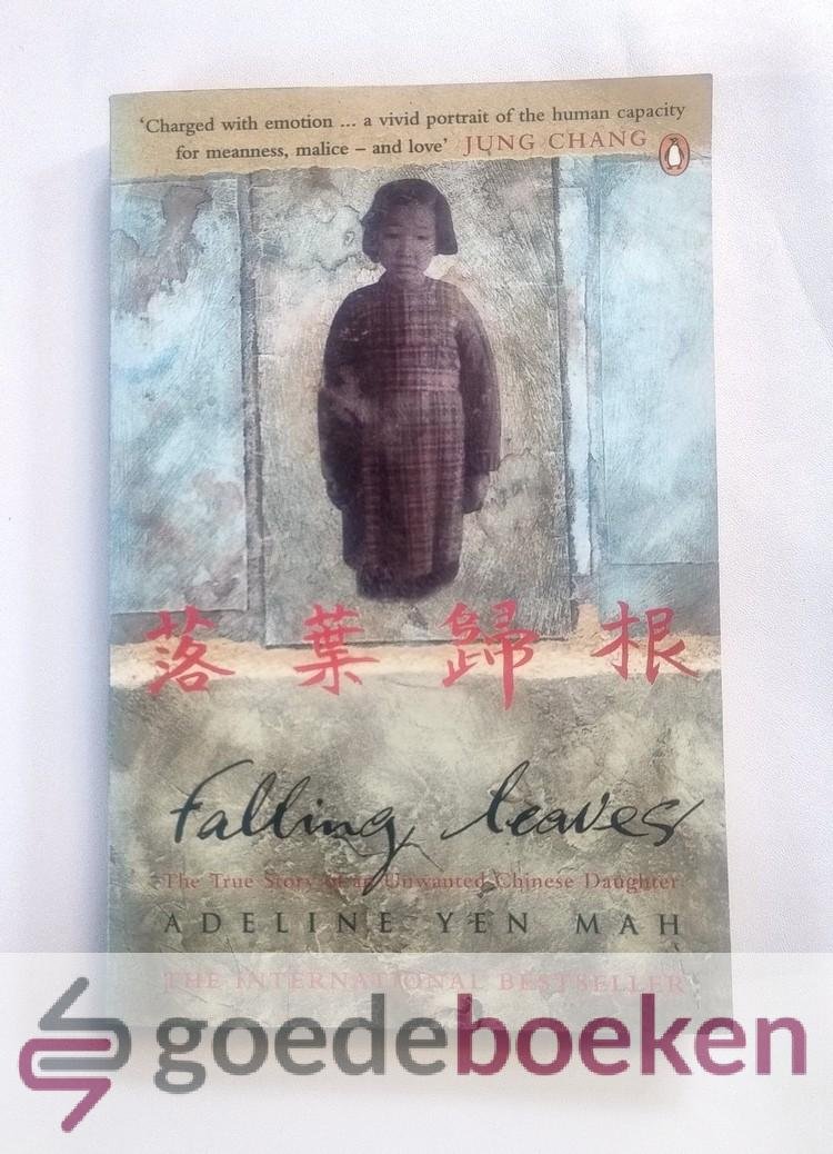 Mah, Adeline Yen - Falling Leaves Return to Their Roots --- The True Story of an Unwanted Chinese Daughter