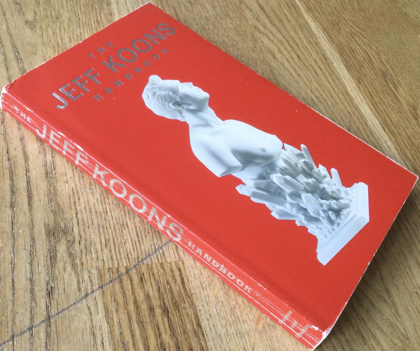 Koons, Jeff - The Jeff Koons Handbook