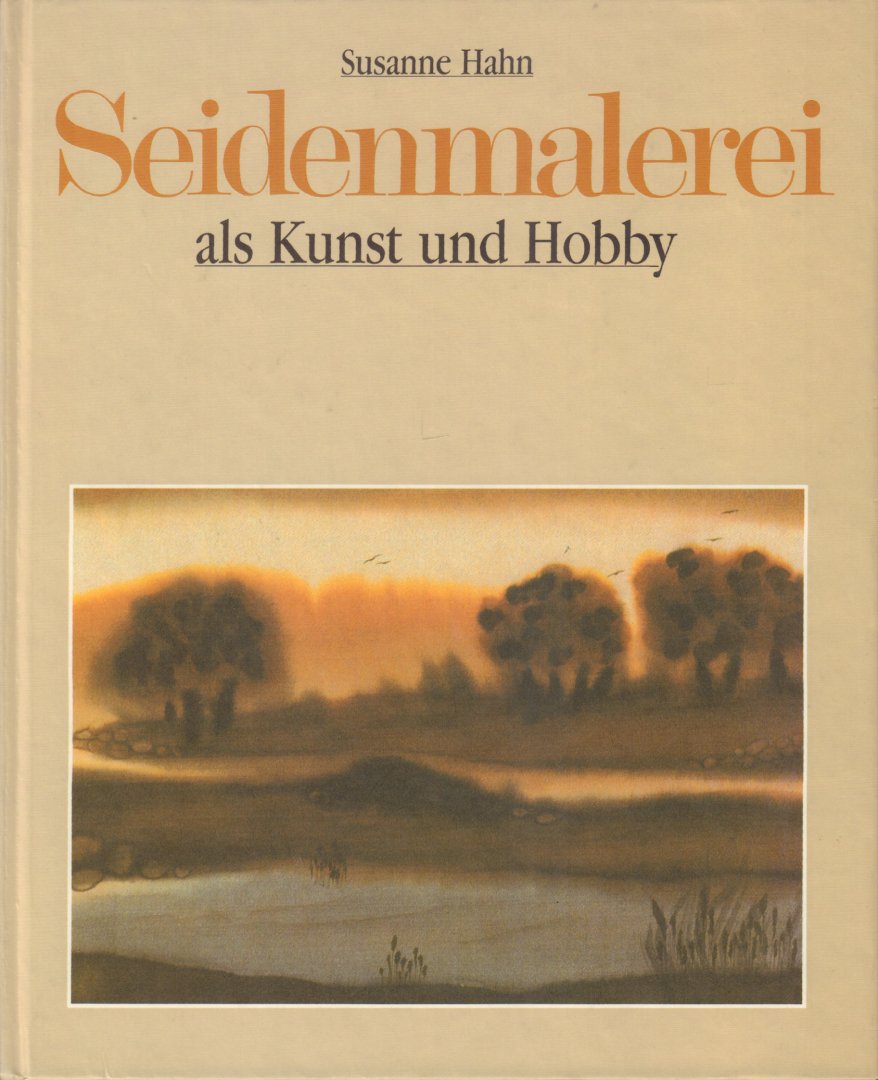 Hahn, Susanne - Seidenmalerei als Kunst und Hobby, 135 pag. hardcover, gave staat