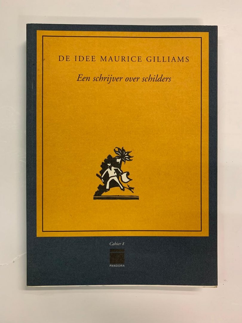 Herwig Todts, Isolde De Buck - Cahier 8 ; De idee Maurice Gilliams - Een schrijver over schilders