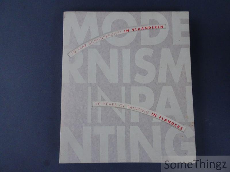 Van den Bussche, Willy et al. - Modernism in painting : 10 jaar schilderkunst in Vlaanderen / 10 years of painting in Flanders.