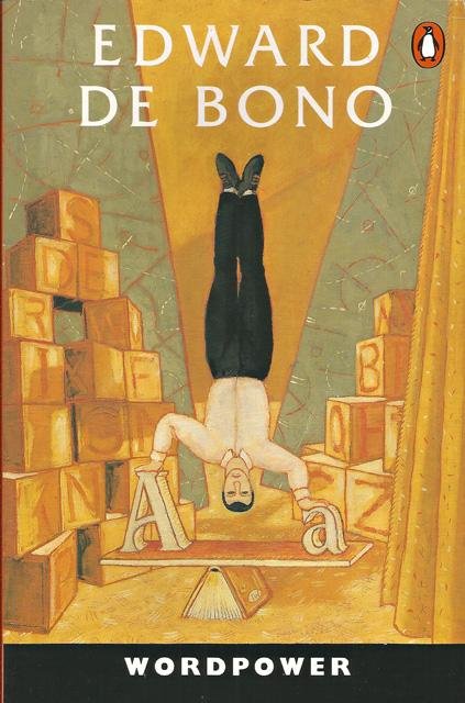 De Bono, Edward - Wordpower. An Illustrated Dictionary of Vital Words