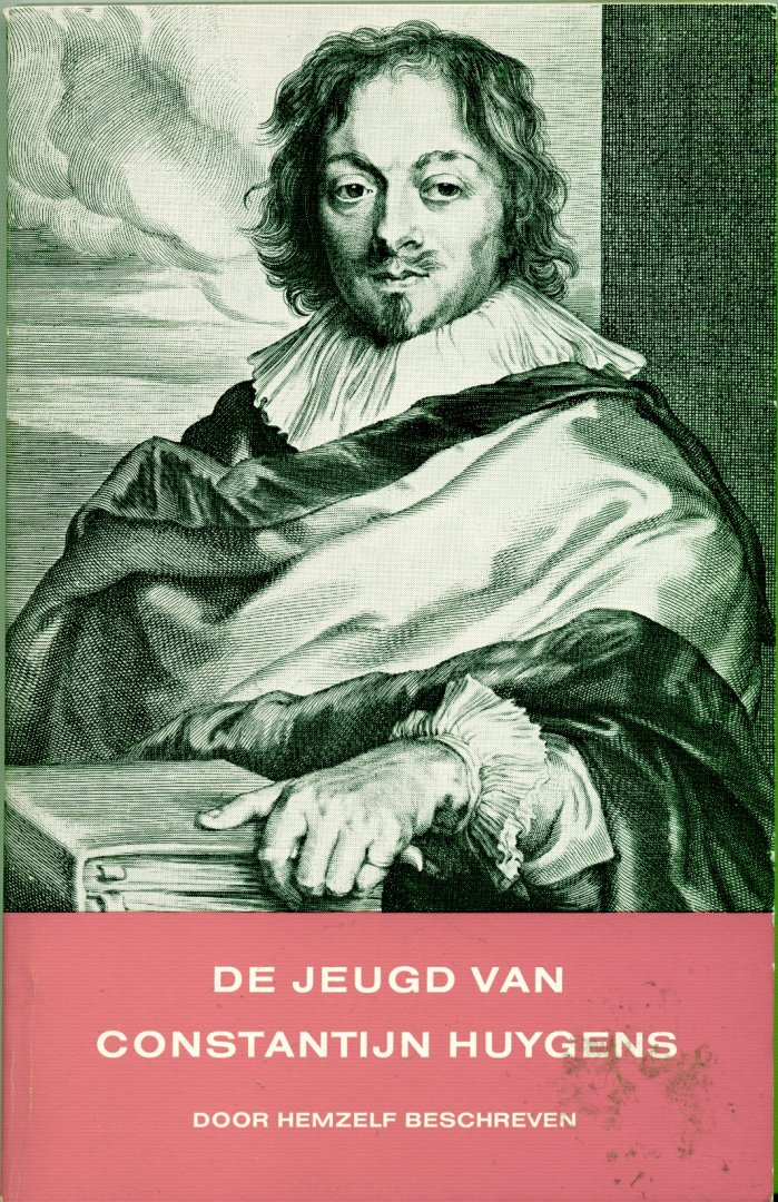 Constantijn Huygens - De jeugd van Constantijn Huygens: door hem zelf beschreven