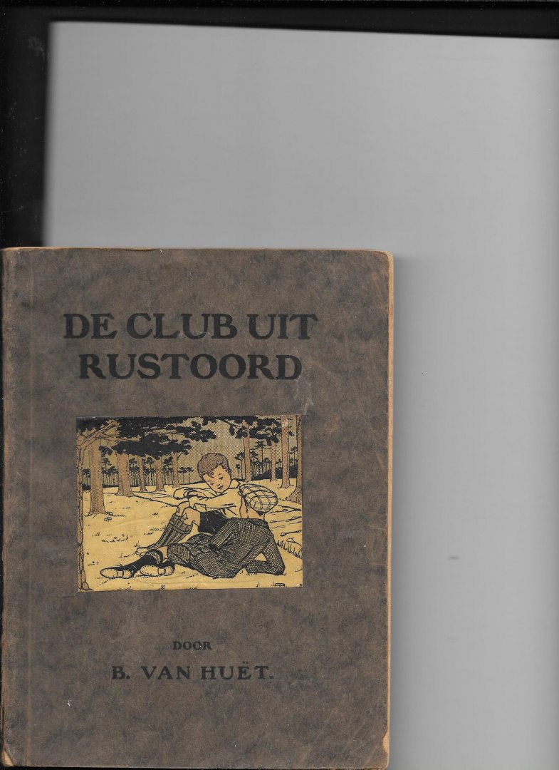 Huet, B van - De club uit Rustoord