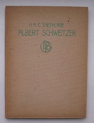 SNETHLAGE, H.A., - Albert Schweitzer. De man die tot allen spreekt.