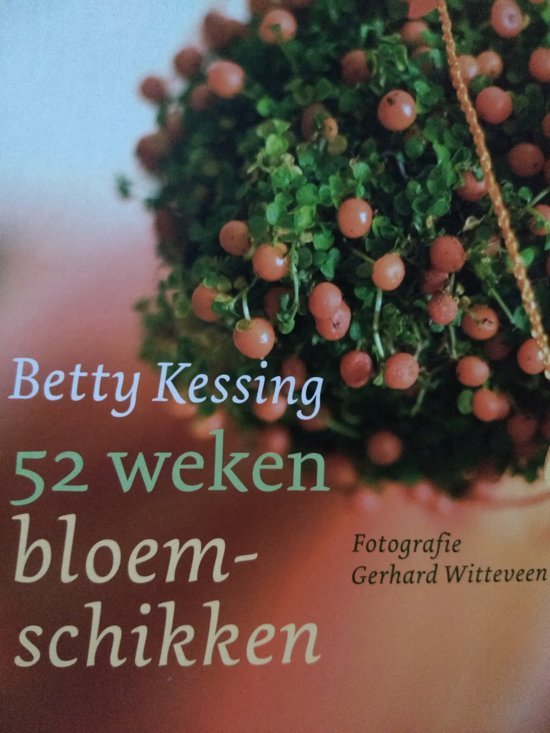 Kessing, Betty - 52 Weken bloemschikken