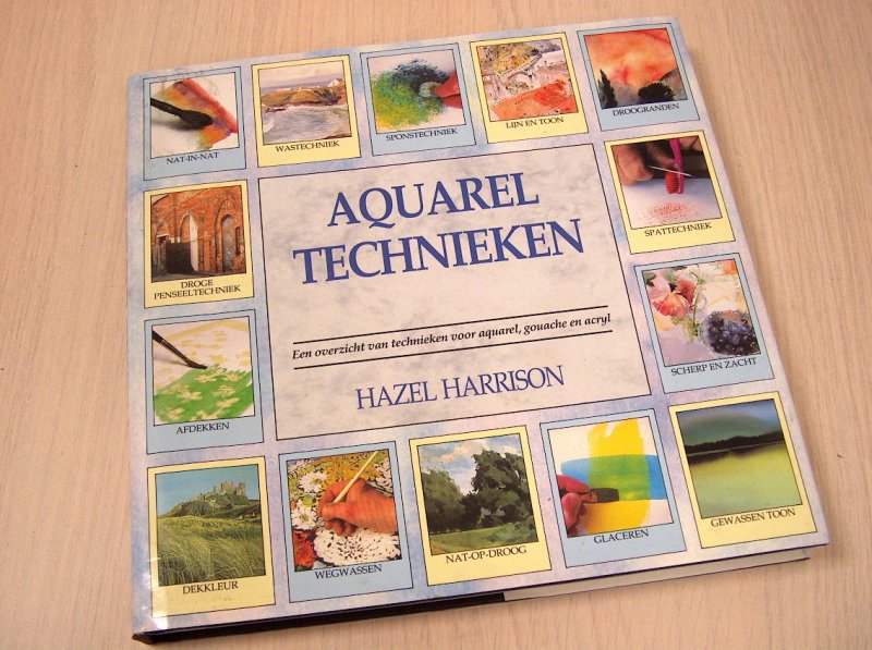 Harrison, Hazel - Aquareltechnieken  - Een overzicht van technieken voor aquarel, gouache en acryl