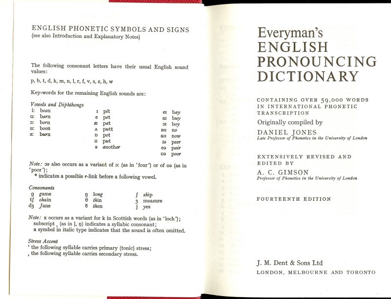 Jones, Daniel  .. A.C. Gimson Professor of Phonetics in the University of London - English Pronouncing Dictionary .. 59.000 words in international phonetic transcription.