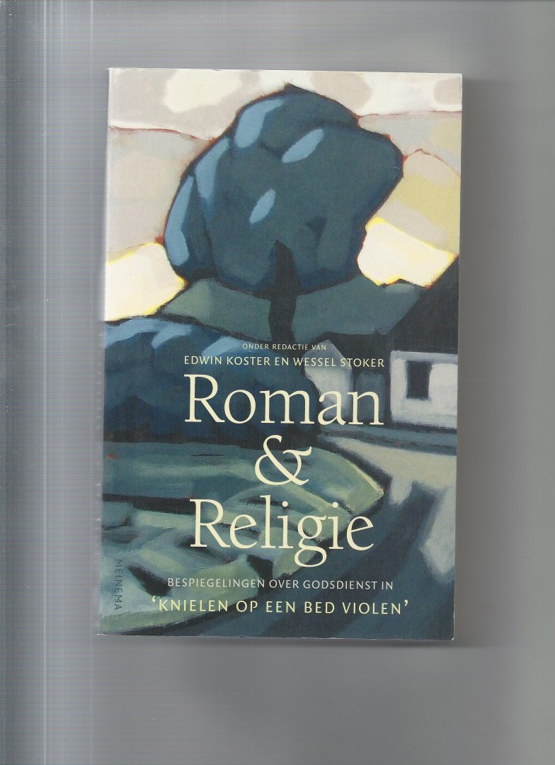 Koster, Edwin, Stoker, Wessel - Roman en religie / bespiegelingen over godsdienst in "Knielen op een bed violen"