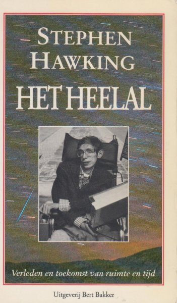 Hawking, Stephen - Het heelal - Verleden en toekomst van ruimte en tijd - Een poging om de relativiteitstgeorie en de quantummechanica te verenigen.