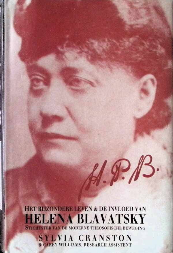 Carey Williams - H P B - het bijzondere leven en de invloed van Helena Blavatsky : stichtster van de moderne Theosofische Beweging