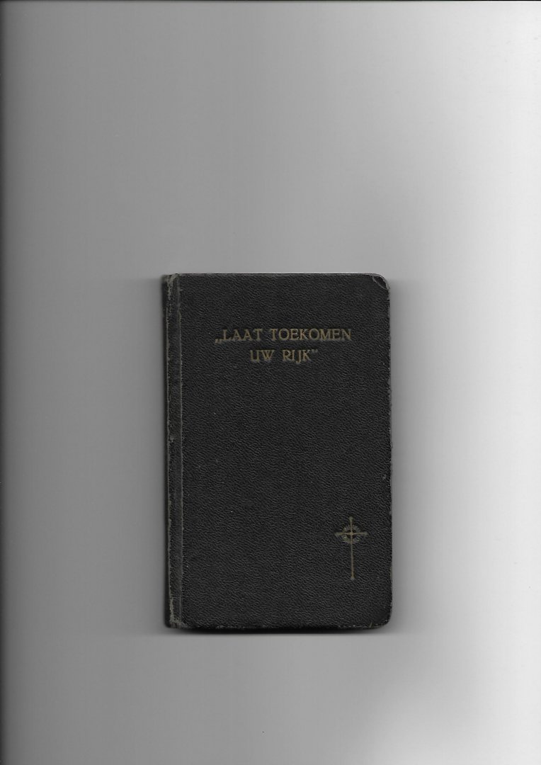 Zeij, Jac. J. - Laat Toekomen Uw Rijk! Handboekje voor de zelateurs en zelatricen